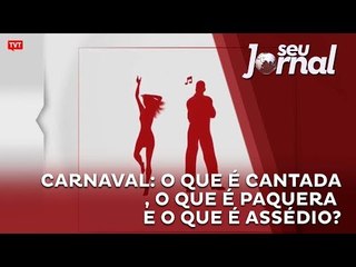 Carnaval: Diferenças entre Cantada, Paquera e Assédio 🚨