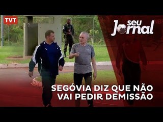 Segóvia diz que não vai pedir demissão