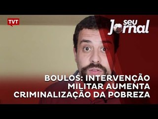 Boulos: intervenção militar aumenta  criminalização da pobreza