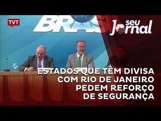 Estados que têm divisa com Rio de Janeiro pedem reforço de segurança