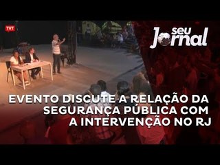 Evento discute a relação da segurança pública com a intervenção no RJ