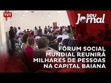 Fórum Social Mundial reunirá milhares de pessoas na capital baiana