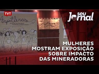 Mulheres mostram exposição sobre impacto das mineradoras