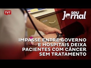 Impasse entre Governo e hospitais deixa pacientes com câncer sem tratamento