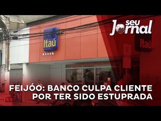 Feijóo: banco culpa cliente por ter sido estuprada
