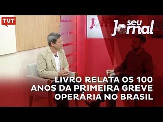 Livro relata os 100 anos da primeira greve operária no Brasil