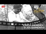 TVT na História - Chico Mendes: O Julgamento