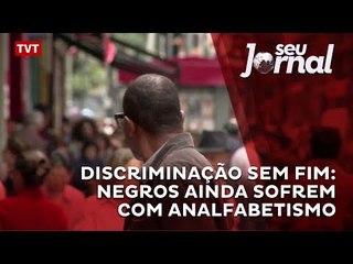 Discriminação sem fim: negros ainda sofrem com analfabetismo