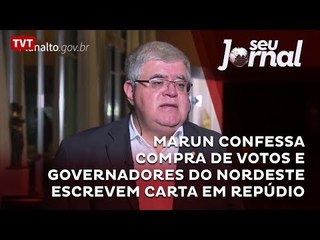 Marun confessa compra de votos e Governadores do Nordeste escrevem carta em repúdio