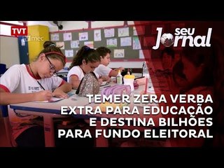 Temer zera verba extra para educação e destina bilhões para fundo eleitoral
