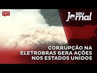 Corrupção na Eletrobras gera ações nos Estados Unidos
