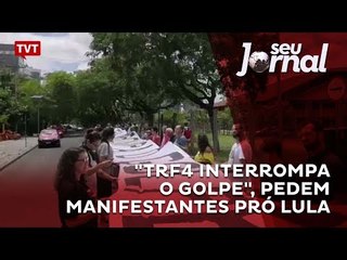"TRF4 interrompa o golpe", pedem manifestantes pró Lula
