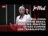 Feijóo: como Cristiane Brasil pode ser ministra se não cumpre leis trabalhistas?