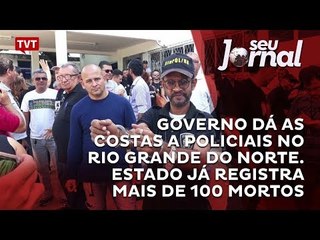 Governo dá as costas a policiais no Rio Grande do Norte. Estado já registra mais de 100 mortos