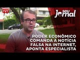 Poder econômico comanda a notícia falsa na internet, aponta especialista