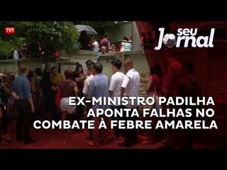 Ex-ministro Padilha aponta falhas no combate à febre amarela