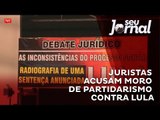 Juristas acusam Moro de partidarismo contra Lula