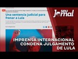 Imprensa internacional condena julgamento de Lula