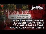 No Rio, manifestantes enfrentam 24h de viagem para levar apoio a Lula