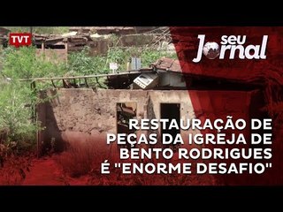 Restauração de peças da igreja de Bento Rodrigues é "enorme desafio"