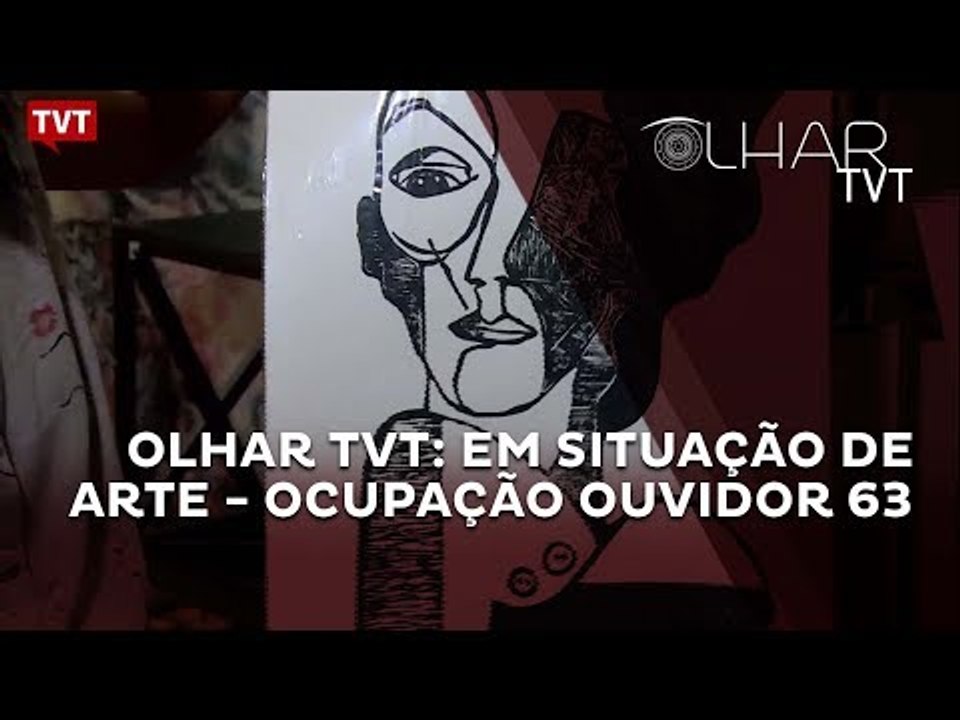 Olhar TVT: Em Situação de Arte - Ocupação Ouvidor 63