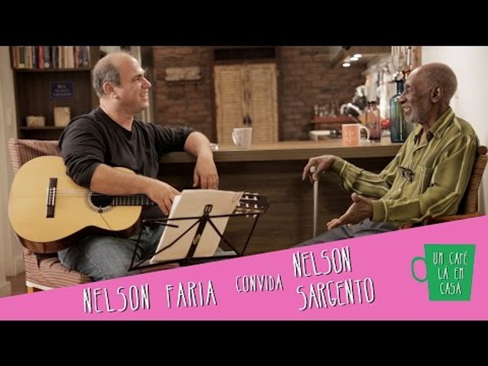 Um Café La em Casa com Nelson Sargento e Nelson Faria