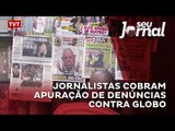 Jornalistas cobram apuração de denúncias contra Globo