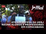 Ato em defesa da UERJ reúne alunos e professores em Copacabana
