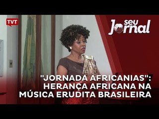"Jornada Africanias": herança africana na música erudita brasileira