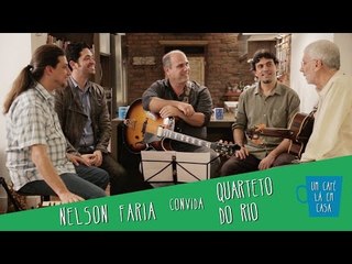 Um Café Lá em Casa com Quarteto do Rio e Nelson Faria