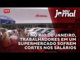 No Rio de Janeiro, trabalhadores em um supermercado sofrem cortes nos salários