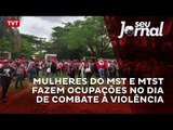 Mulheres do MST e MTST fazem ocupações no Dia de Combate à Violência