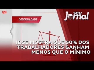 IBGE mostra que 50% dos trabalhadores ganham menos que o mínimo