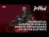 Em Brasília, audiência Pública debate privatização do setor elétrico