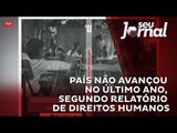 Relatório mostra que Direitos Humanos não avançaram no Brasil no último ano