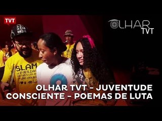 Olhar TVT - Juventude Consciente - Poemas de Luta