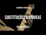 Harmonia Funcional aula 3 - SUBSTITUIÇÕES DIATÔNICAS . Nelson Faria