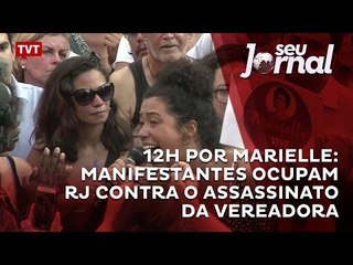 12h por Marielle: manifestantes ocupam RJ contra o assassinato da vereadora