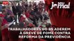 Trabalhadores do RS aderem à greve de fome contra Reforma da Previdência