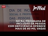 No Rio de Janeiro, programa de Inclusão da Pessoa com Deficiência oferece mais de 80 mil vagas