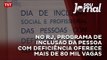 No Rio de Janeiro, programa de Inclusão da Pessoa com Deficiência oferece mais de 80 mil vagas