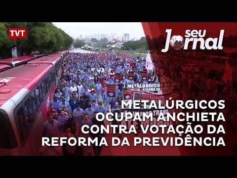 Metalúrgicos ocupam Anchieta contra votação da reforma da Previdência
