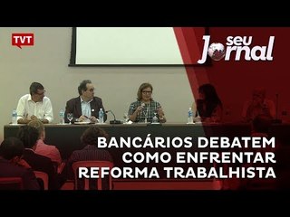 Bancários debatem como enfrentar reforma trabalhista