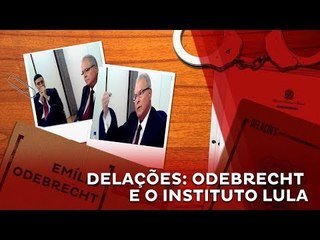 Delações: Odebrecht e o Instituto Lula