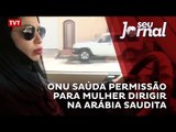 ONU saúda permissão para mulher dirigir na Arábia Saudita