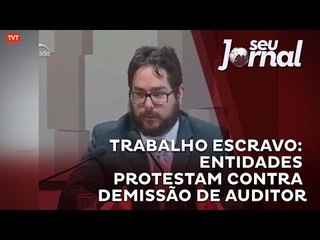 Trabalho escravo: entidades protestam contra demissão de auditor-chefe