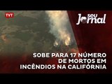 Sobe para 17 número de mortos em incêndios na Califórnia
