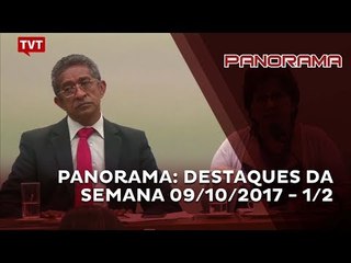 Panorama: Destaques da Semana 09/10/2017 - 1/2