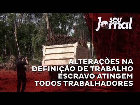 Alterações na definição de trabalho escravo atingem todos trabalhadores