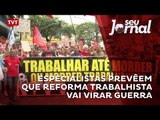 Especialistas prevêem que reforma trabalhista vai virar guerra